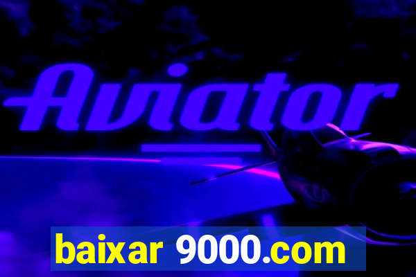 baixar 9000.com